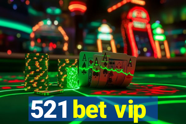 521 bet vip